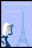 La Vie Celibataire Trilogy: Teach Yourself French di Yvonne Bruton edito da Createspace