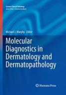 Molecular Diagnostics in Dermatology and Dermatopathology edito da Humana Press