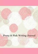 Pretty & Pink Writing Journal di Bridgeport Journals edito da Createspace
