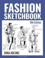 Fashion Sketchbook di Bina Abling edito da Bloomsbury Publishing PLC