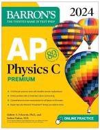 AP Physics C Premium, 2024: 4 Practice Tests + Comprehensive Review + Online Practice di Robert A. Pelcovits, Joshua Farkas edito da BARRONS EDUCATION SERIES