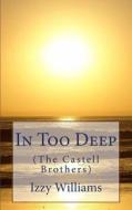 In Too Deep di Izzy Williams edito da Createspace