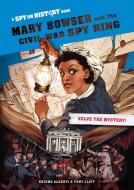 Mary Bowser and the Civil War Spy Ring di Enigma Alberti edito da WORKMAN PR