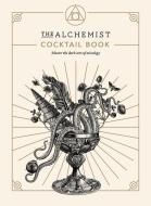 The Alchemist Cocktail Book di The Alchemist edito da Ebury Publishing