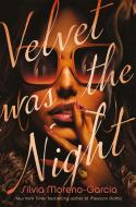 Velvet Was the Night di Silvia Moreno-Garcia edito da Quercus Publishing Plc