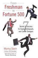 From Freshman to Fortune 500 di Marky Stein edito da iUniverse