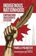 Indigenous Nationhood di Pamela Palmater edito da Fernwood Publishing Co Ltd
