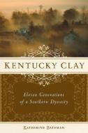 Kentucky Clay di Katherine R. Bateman edito da A Cappella Books