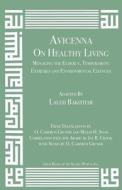 Avicenna on Healthy Living: Managing the Elderly, Temperament Extremes and Environmental Changes di Laleh Bakhtiar, Avicenna edito da KAZI PUBN INC