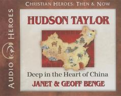 Hudson Taylor: Deep in the Heart of China di Janet Benge, Geoff Benge edito da YWAM Publishing