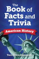 The Big Book of American History Facts: From John Adams to John Wayne to John Doe di Terri Schlichenmeyer edito da VISIBLE INK PR
