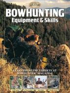 Bowhunting Equipment & Skills: Learn from the Experts at Bowhunter Magazine di M. R. James, G. Fred Asbell, Dave Holt edito da Cool Springs Press