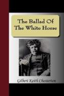 The Ballad Of The White Horse di G K Chesterton edito da Nuvision Publications