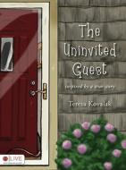The Uninvited Guest di Teresa Kovalak edito da Tate Publishing & Enterprises