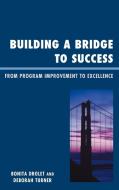 Building a Bridge to Success di Bonita Drolet, Deborah Turner edito da Rowman & Littlefield Education