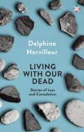 Living with Our Dead di Delphine Horvilleur edito da EUROPA COMPASS