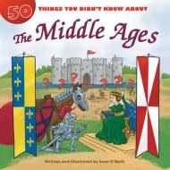 50 Things You Didn't Know about the Middle Ages di Sean O'Neill edito da RED CHAIR PR