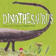 Dinothesaurus: Prehistoric Poems and Paintings di Douglas Florian edito da BEACH LANE BOOKS