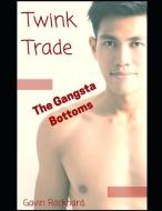 Twink Trade: The Gangsta Bottoms di Gavin Rockhard edito da LIGHTNING SOURCE INC