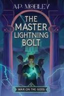 The Master Lightning Bolt di A. P. Mobley edito da Sea of Ink Press