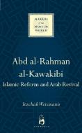 Abd al-Rahman al-Kawakibi di Itzchak Weismann edito da Oneworld Publications