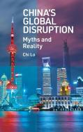 China's Global Disruption: Myths and Reality di Chi Lo edito da EMERALD GROUP PUB