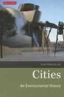 Cities: An Environmental History di Ian Douglas edito da PAPERBACKSHOP UK IMPORT
