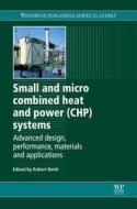 Small and Micro Combined Heat and Power (CHP) Systems di R. Beith edito da Elsevier Science & Technology