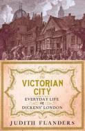 The Victorian City di Judith Flanders edito da Atlantic Books