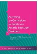 Accessing The Curriculum For Pupils With Autistic Spectrum Disorders di Gary B. Mesibov, Marie Howley, Signe Naftel edito da Taylor & Francis Ltd