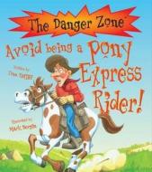 Avoid Being a Pony Express Rider! di Tom Ratliff edito da Salariya Book Company Ltd