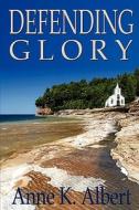 Defending Glory di Anne K. Albert edito da Vanilla Heart Publishing