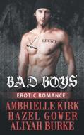 Bad Boys di Aliyah Burke, Hazel Gower, Ambrielle Kirk edito da All Romance Ebooks