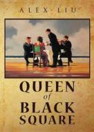 Queen Of Black Square di Alex Liu edito da Yorkshire Publishing