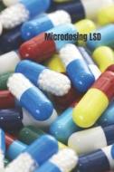 Microdosing LSD: From Buying to Preparing Your LSD Microdose. Practical Guide for Everyone di Frank Luft edito da Createspace Independent Publishing Platform