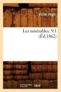 Les Misérables. 9.1 (Éd.1862) di Victor Hugo edito da Hachette Livre - Bnf