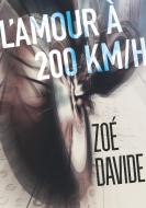 L'amour à 200 KM/H di Zoé Davide edito da Books on Demand