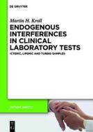 Endogenous Interferences in Clinical Laboratory Tests: Icteric, Lipemic and Turbid Samples di Martin H. Kroll, Christopher R. McCudden edito da Walter de Gruyter