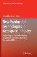 New Production Technologies in Aerospace Industry edito da Springer International Publishing