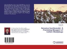 Aenasius bambawalei: A Promising Bioagent of Cotton Mealybugs di P. M. Sangle, D. M. Korat edito da LAP Lambert Academic Publishing
