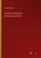 Lessings Erziehung des Menschengeschlechts di Wilhelm Reuter edito da Outlook Verlag