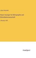 Neuer Anzeiger für Bibliographie und Bibliothekwissenschaft di Julius Petzholdt edito da Anatiposi Verlag
