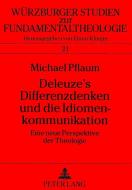 Deleuze's Differenzdenken und die Idiomenkommunikation di Michael Pflaum edito da Lang, Peter GmbH