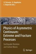 Physics of Asymmetric Continuum: Extreme and Fracture Processes edito da Springer Berlin Heidelberg