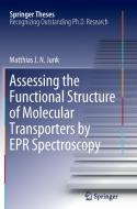 Assessing the Functional Structure of Molecular Transporters by EPR Spectroscopy di Matthias J. N. Junk edito da Springer Berlin Heidelberg