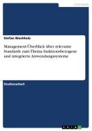 Management-Überblick über relevante Standards zum Thema funktionsbezogene und integrierte Anwendungssysteme di Stefan Wachholz edito da GRIN Verlag