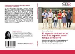 El aspecto cultural en la clase de español como lengua extranjera di Carmenza Rojas Cuesta edito da EAE