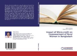 Impact of Micro-credit on Empowerment of Rural Women in Bangladesh di Sabina Sultana, Shaikh Shamim Hasan edito da LAP Lambert Academic Publishing