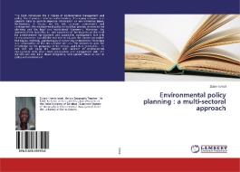 Environmental policy planning : a multi-sectoral approach di Zubeir Ismail edito da LAP Lambert Academic Publishing
