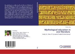 Mythological education in oral literature di Prohlad Roy edito da LAP Lambert Academic Publishing